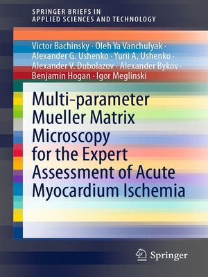 cover image of Multi-parameter Mueller Matrix Microscopy for the Expert Assessment of Acute Myocardium Ischemia